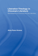 Liberation Theology in Chicana/o Literature: Manifestations of Feminist and Gay Identities