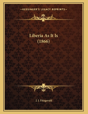 Liberia as It Is (1866) - Fitzgerald, J J