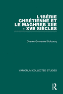 L'Iberie Chretienne et le Maghreb (XIIe - XVe siecles)