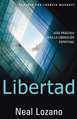 Libertad: Gua Prctica Para La Liberacin Espiritual - Lozano, Neal