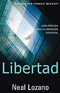 Libertad: Guia Practica Para La Liberacion Espiritual