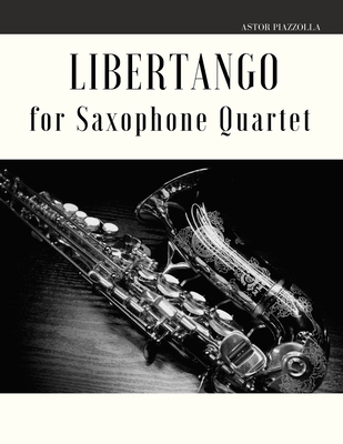 Libertango for Saxophone Quartet - Piazzolla, Astor