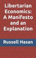 Libertarian Economics: A Manifesto and an Explanation