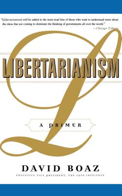 Libertarianism: A Primer - Boaz, David