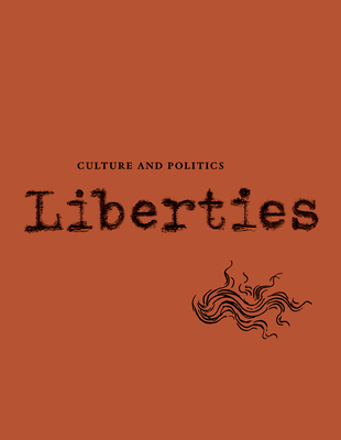 Liberties Journal of Culture and Politics: Volume III, Issue 1 - Wieseltier, Leon, and Marcus, Celeste, and Sunstein, Cass R