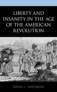 Liberty and Insanity in the Age of the American Revolution