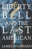Liberty Bell and the Last American