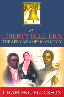 Liberty Bell Era: The African American Story - Blockson, Charles L