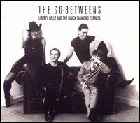 Liberty Belle and the Black Diamond Express [Bonus CD] - The Go-Betweens