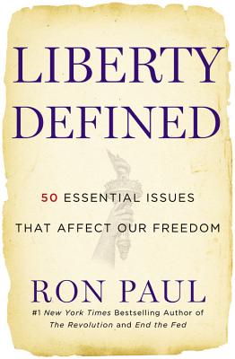 Liberty Defined: 50 Essential Issues That Affect Our Freedom - Paul, Ron