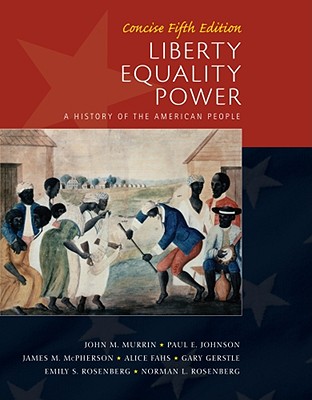 Liberty, Equality, Power: Concise: A History of the American People - Murrin, John M, and Johnson, Paul E, and McPherson, James M