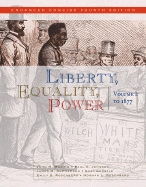 Liberty, Equality, Power, Volume I: A History of the American People: To 1877