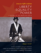 Liberty, Equality, Power, Volume I: Concise: To 1877: A History of the American People