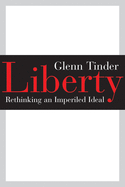 Liberty: Rethinking an Imperiled Ideal