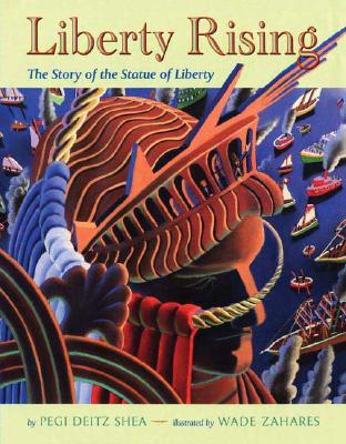 Liberty Rising: The Story of the Statue of Liberty - Shea, Pegi Deitz