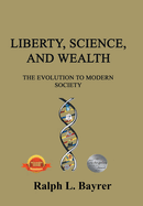 Liberty, Science and Wealth: The Evolution to Modern Society