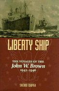 Liberty Ship: The Voyages of the John W. Brown, 1942-1946