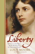 Liberty: The Lives and Times of Six Women in Revolutionary France