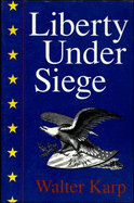 Liberty Under Siege: American Politics 1976-1988