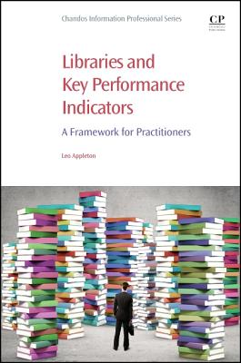 Libraries and Key Performance Indicators: A Framework for Practitioners - Appleton, Leo