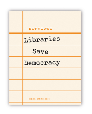 Libraries Save Democracy (Sticker) - Gibbs Smith (Creator)