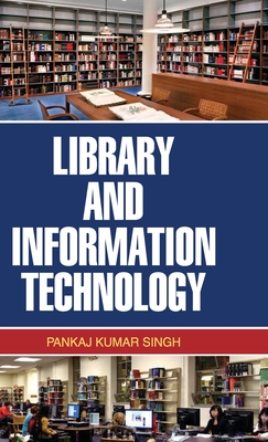 Library and Information Technology - Singh, Pankaj Kumar