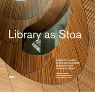 Library as Stoa: Public Space and Academic Mission in Snhetta's Charles Library
