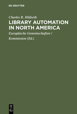 Library Automation in North America: A Reassessment of the Impact of New Technologies on Networking - Hildreth, Charles R, and Europische Gemeinschaften (Editor)