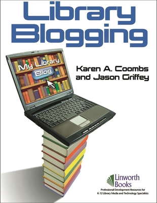 Library Blogging - Coombs, Karen A, and Griffey, Jason
