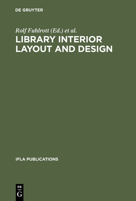 Library Interior Layout and Design: Proceedings of the Seminar, Held in Frederiksdal, Denmark, June 16-20, 1980 - Fuhlrott, Rolf (Editor), and Dewe, Michael (Editor)