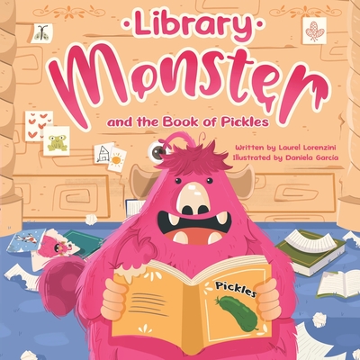 Library Monster and the Book of Pickles - Lorenzini, Laurel