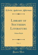 Library of Southern Literature, Vol. 1: Adams Boyle (Classic Reprint)