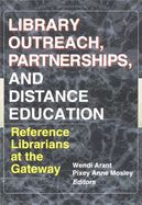 Library Outreach, Partnerships, and Distance Education: Reference Librarians at the Gateway