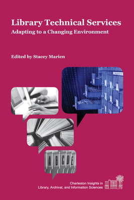 Library Technical Services: Adapting to a Changing Environment - Marien, Stacey (Editor)