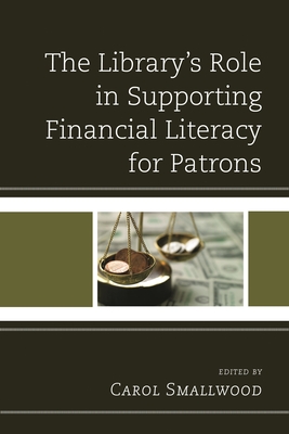 Library's Role in Supporting Financial Literacy for Patrons - Smallwood, Carol (Editor), and Todaro, Julie (Foreword by)