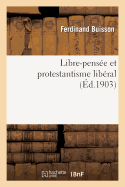 Libre-Pens?e Et Protestantisme Lib?ral
