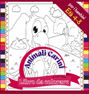 Libro da colorare Animali Carini per i bambini Et 4 - 8: Divertimento libro da colorare Fattoria e animali selvatici, 72 pagine