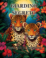 Libro da colorare del Giardino Segreto: Un libro da colorare per adulti con scene di giardini magici, adorabili
