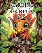 Libro da colorare del Giardino Segreto vol.2: Un libro da colorare per adulti con scene di giardini magici, adorabili