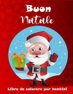 Libro da colorare di Natale per bambini: Una grande collezione di pagine da colorare di Natale carino per ragazzi e ragazze