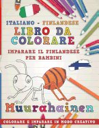 Libro Da Colorare Italiano - Finlandese. Imparare Il Finlandese Per Bambini. Colorare E Imparare in Modo Creativo