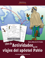 Libro de actividades de los viajes del ap?stol Pablo: Para nios de 6-12 aos