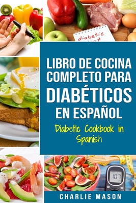 LIBRO DE COCINA COMPLETO PARA DIAB?TICOS En Espaol / Diabetic Cookbook in Spanish - Mason, Charlie