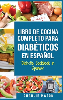 LIBRO DE COCINA COMPLETO PARA DIAB?TICOS En Espaol / Diabetic Cookbook in Spanish - Mason, Charlie