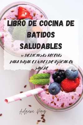 Libro de cocina de batidos saludables - Adriana Perez