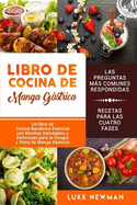 Libro de Cocina de Manga Gstrica: Un libro de Cocina Baritrica Esencial con Recetas Saludables y Deliciosas para la Cirug?a y Dieta de Manga Gstrica (Spanish Edition)