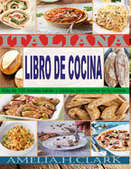 libro de cocina italiana: Ms de 100 recetas sanas y clsicas para cocinar en tu cocina