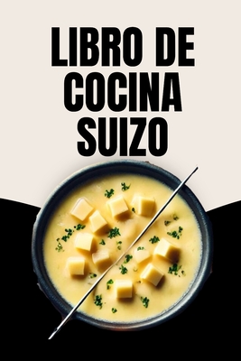 Libro de Cocina Suizo - Soto, Laura