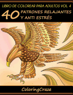 Libro de Colorear para Adultos Volumen 4: 40 Patrones Relajantes y Anti Estrs