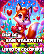 Libro de colorear para el D?a de San Valent?n: Ilustraciones sencillas y lindas de animales para que los nios pequeos